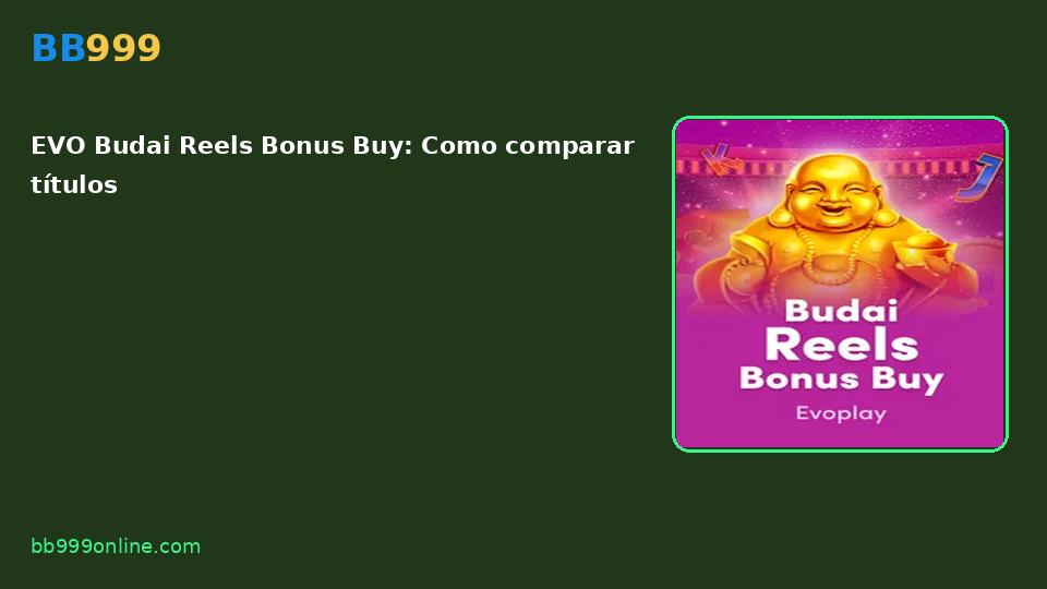 EVO Budai Reels Bonus Buy — capa do catálogo BB999