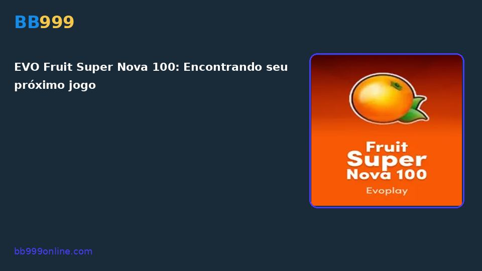 EVO Fruit Super Nova 100 — capa do catálogo BB999