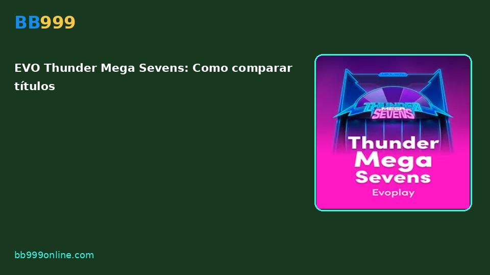 EVO Thunder Mega Sevens — capa do catálogo BB999