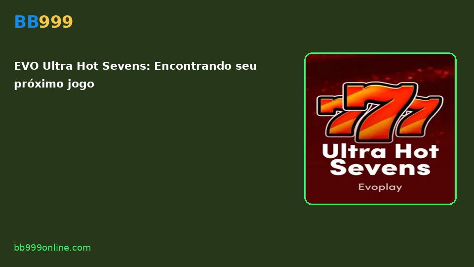 EVO Ultra Hot Sevens — capa do catálogo BB999