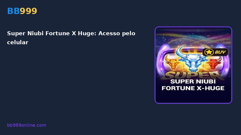 Super Niubi Fortune X Huge — capa do catálogo BB999