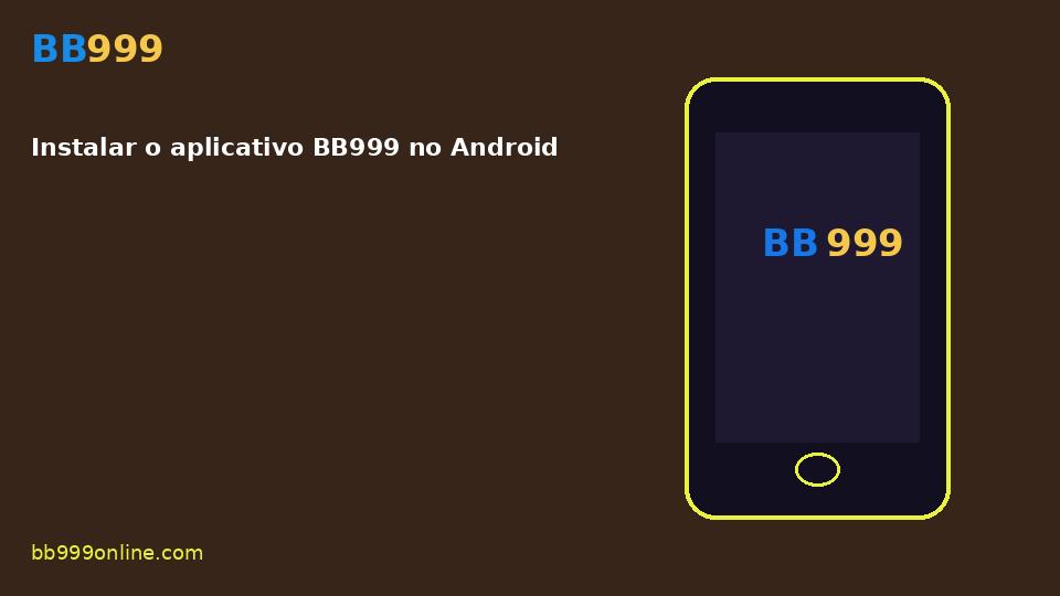 Instalar o aplicativo BB999 no Android — imagem do guia BB999