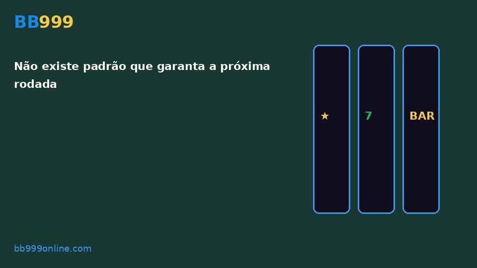 Não existe padrão que garanta a próxima rodada — imagem do guia BB999