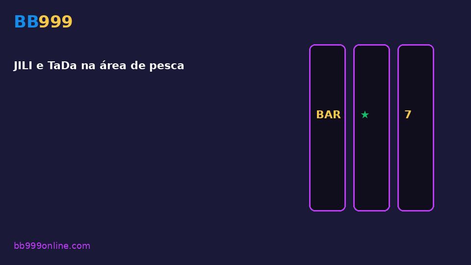 JILI e TaDa na área de pesca — imagem do guia BB999