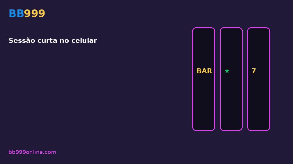 Sessão curta no celular — imagem do guia BB999