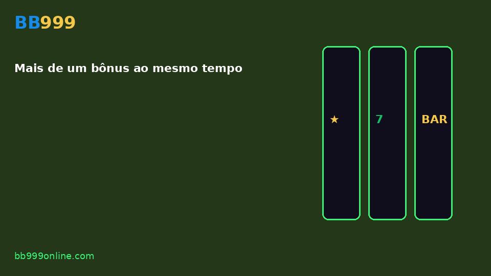 Mais de um bônus ao mesmo tempo — imagem do guia BB999