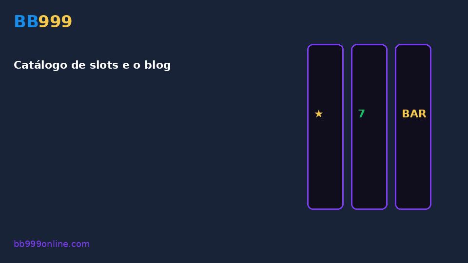 Catálogo de slots e o blog — imagem do guia BB999