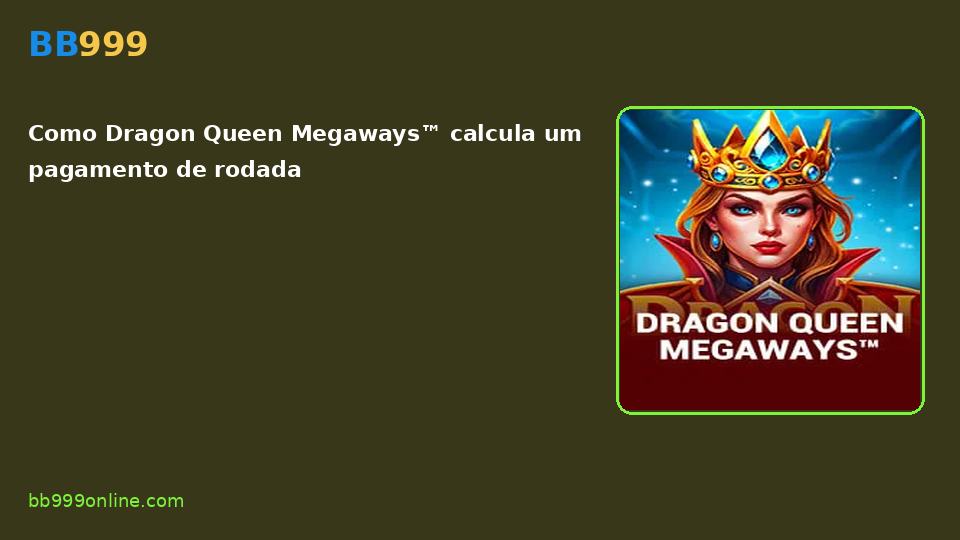 Dragon Queen Megaways™ no catálogo BB999