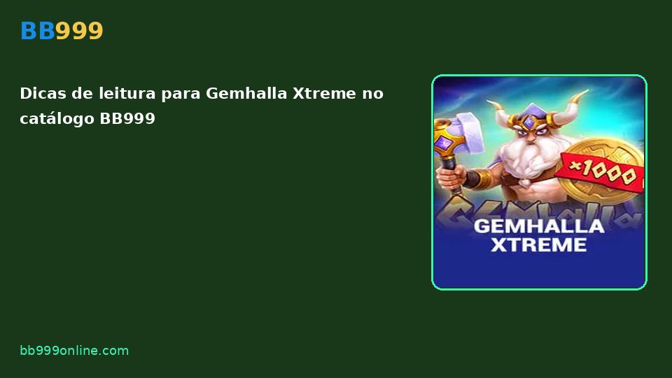 Gemhalla Xtreme no catálogo BB999