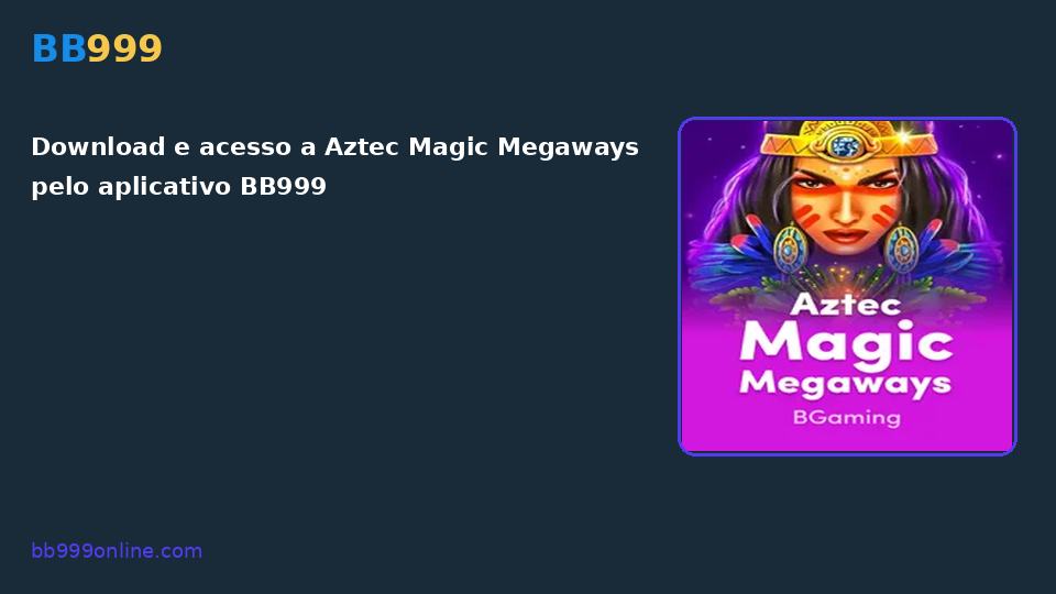 Aztec Magic Megaways no catálogo BB999