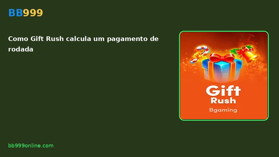 Gift Rush no catálogo BB999