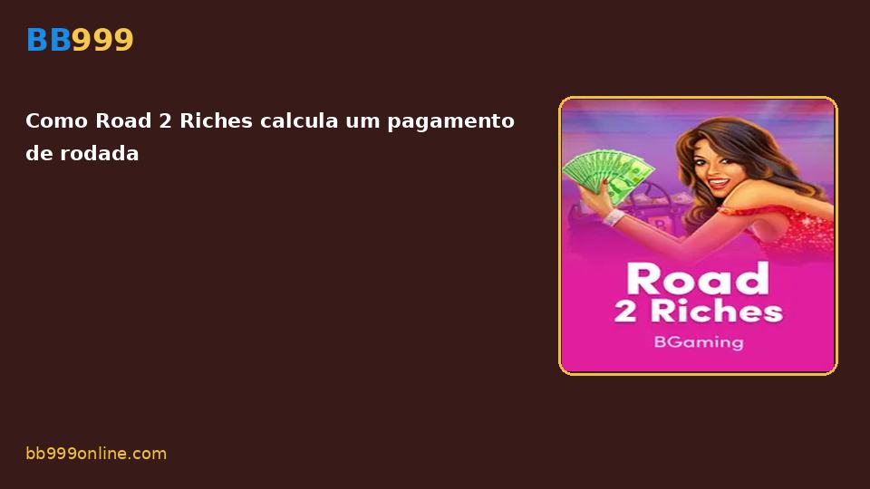Road 2 Riches no catálogo BB999