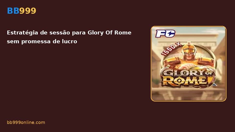 Glory Of Rome no catálogo BB999