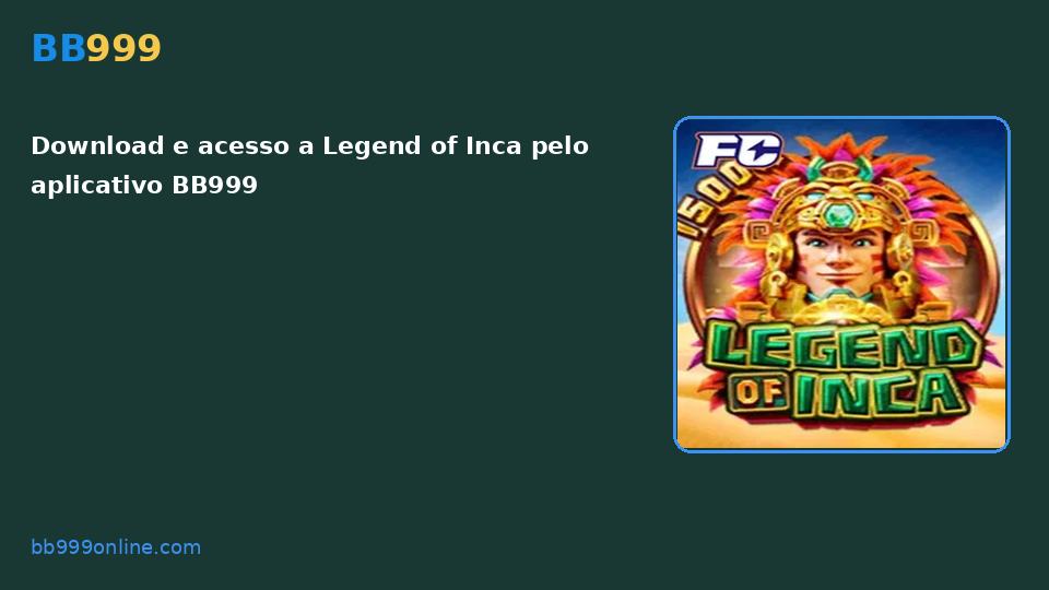Legend of Inca no catálogo BB999