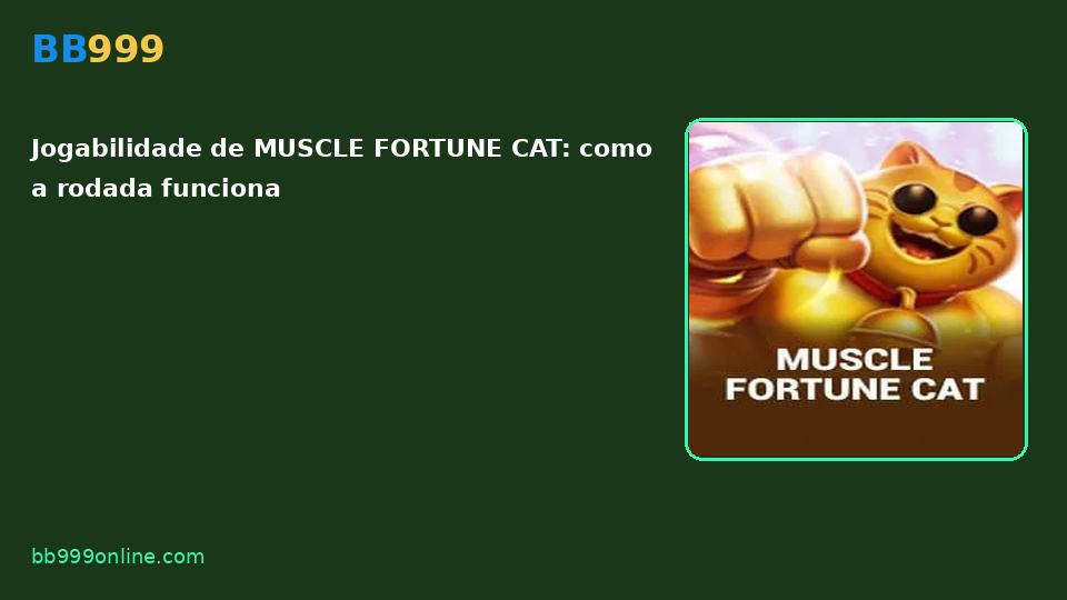 MUSCLE FORTUNE CAT no catálogo BB999