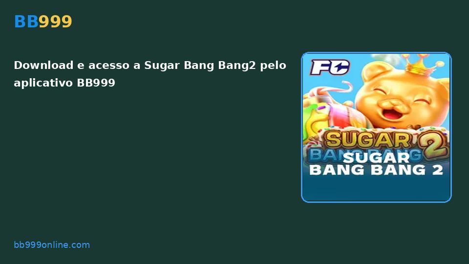 Sugar Bang Bang2 no catálogo BB999