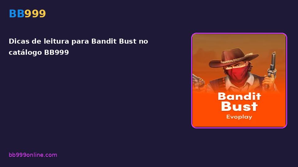 Bandit Bust no catálogo BB999