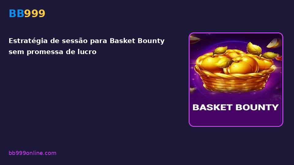 Basket Bounty no catálogo BB999