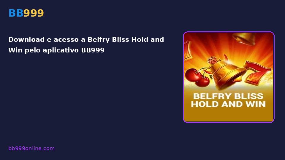 Belfry Bliss Hold and Win no catálogo BB999