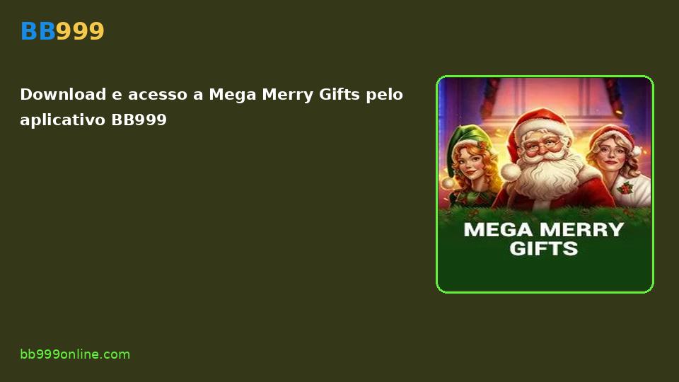Mega Merry Gifts no catálogo BB999