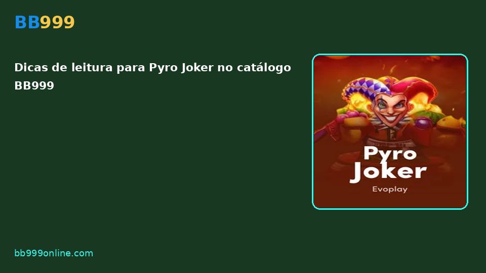 Pyro Joker no catálogo BB999