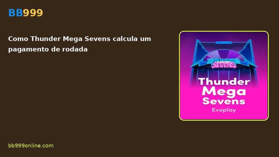 Thunder Mega Sevens no catálogo BB999