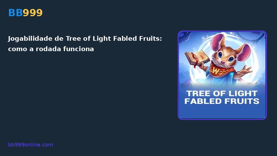 Tree of Light Fabled Fruits no catálogo BB999