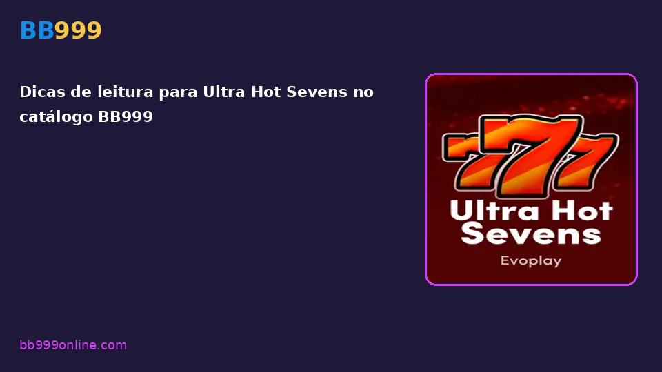 Ultra Hot Sevens no catálogo BB999