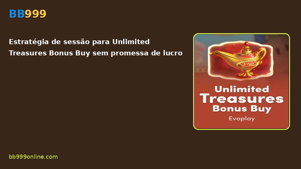Unlimited Treasures Bonus Buy no catálogo BB999