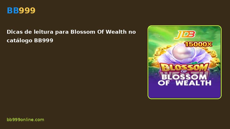Blossom Of Wealth no catálogo BB999