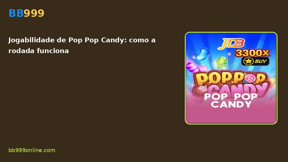 Pop Pop Candy no catálogo BB999