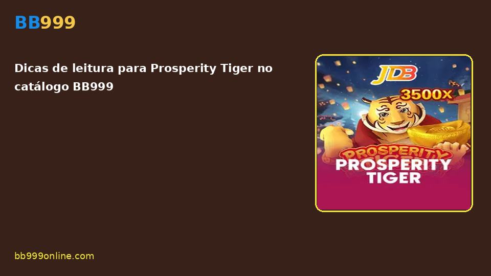 Prosperity Tiger no catálogo BB999