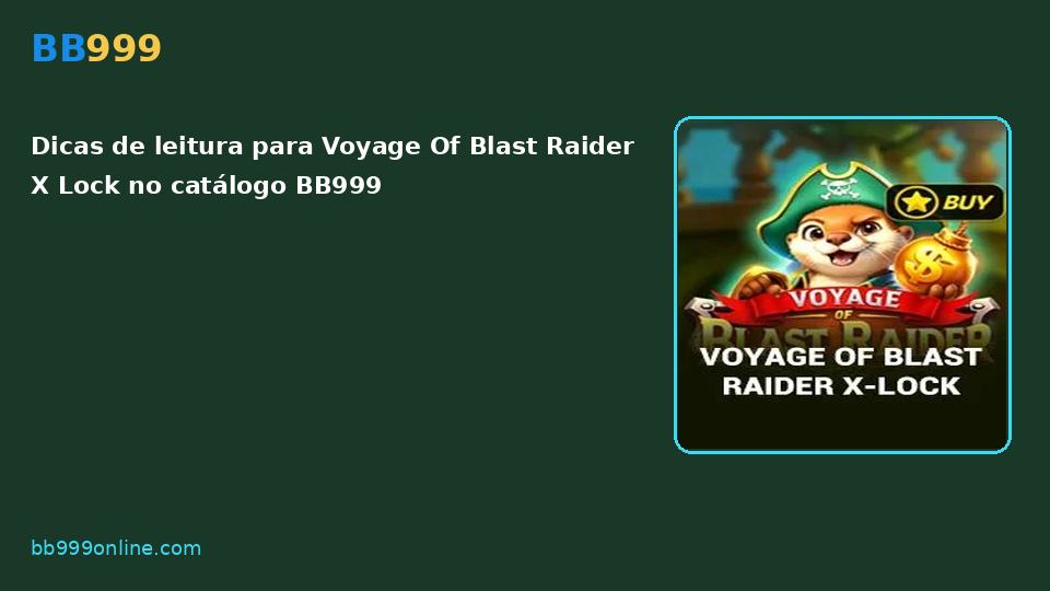 Voyage Of Blast Raider X Lock no catálogo BB999